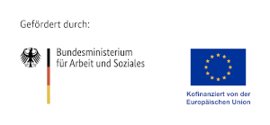 Gefördert durch Bundesministerium für Arbeit und Soziales – Kofinanziert von der Europäischen Union